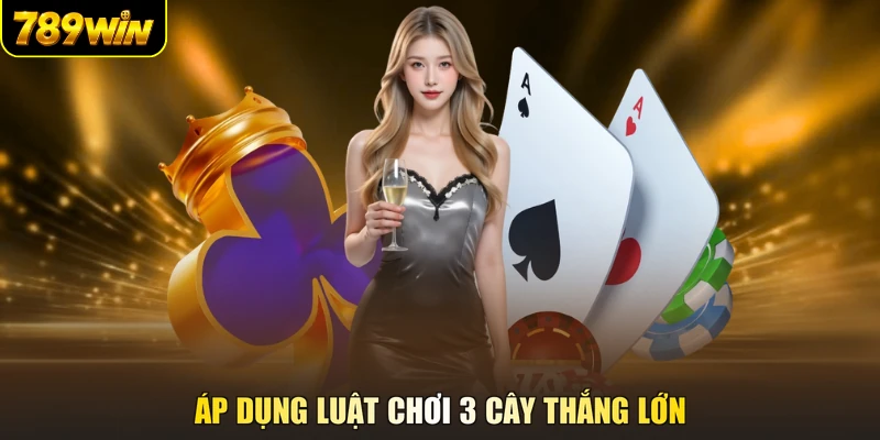 Áp dụng luật chơi 3 cây thắng lớn