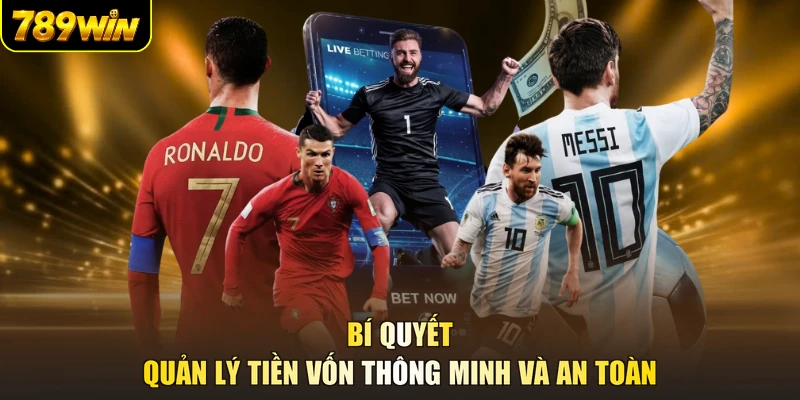 Bí quyết quản lý tiền vốn thông minh và an toàn