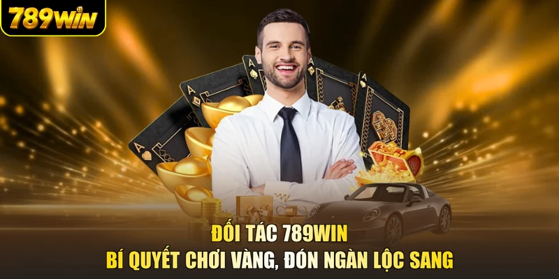 Đối Tác 789WIN - Bí Quyết Chơi Vàng, Đón Ngàn Lộc Sang