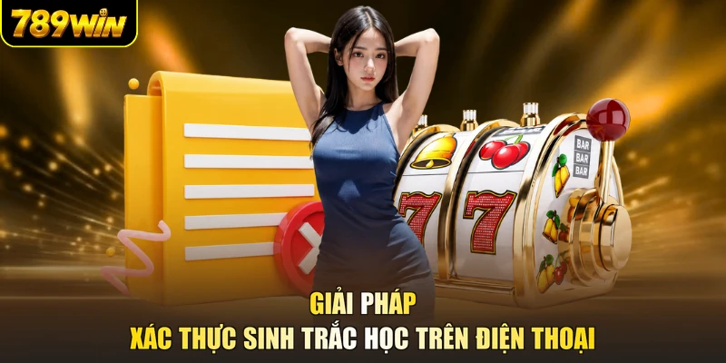 Giải pháp xác thực sinh trắc học trên điện thoại