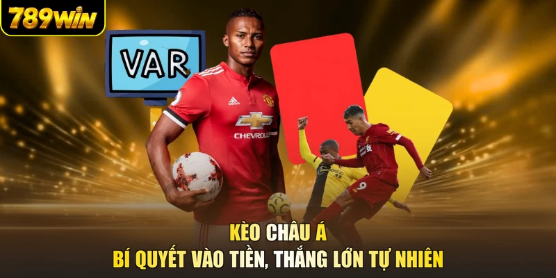 Kèo Châu Á - Bí Quyết Vào Tiền, Thắng Lớn Tự Nhiên