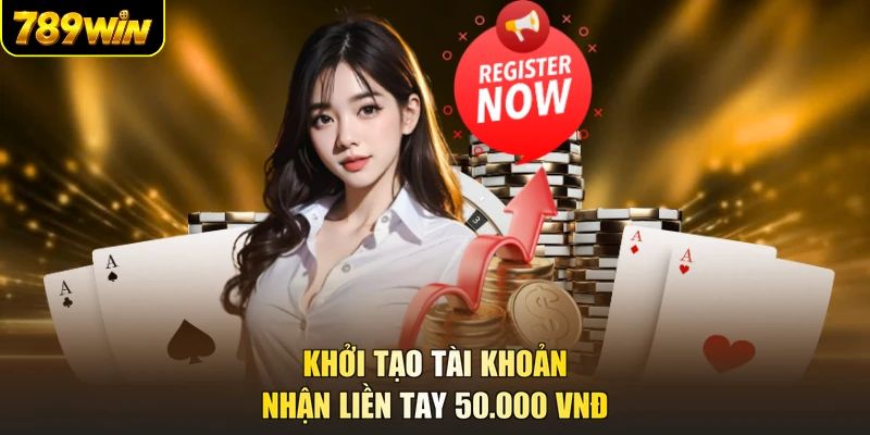 Khởi tạo tài khoản nhận liền tay 50.000 VNĐ