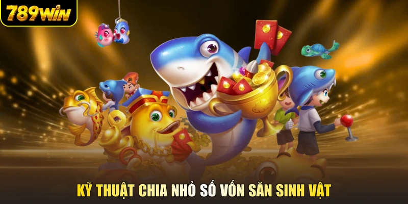 Kỹ thuật chia nhỏ số vốn săn sinh vật