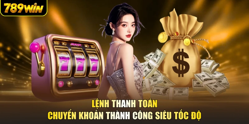 Lệnh thanh toán chuyển khoản thành công siêu tốc độ