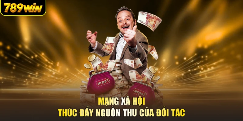 Mạng xã hội thúc đẩy nguồn thu của đối tác