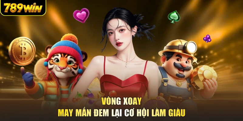 Vòng xoay may mắn đem lại cơ hội làm giàu