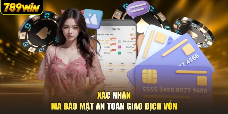 Xác nhận mã bảo mật an toàn giao dịch vốn